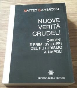 Nuove Verita Crudeli. Origini E Primi Sviluppi Del Futurismo A …