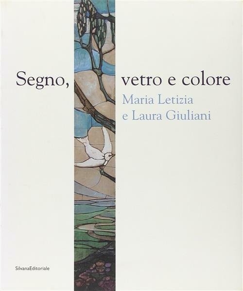 Segno, Vetro E Colore. Maria Letizia E Laura Giuliani. Catalogo … | Immagine Gallery 1