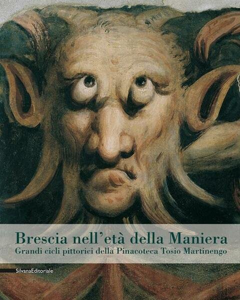 Brescia Nell'eta Della Maniera. Grandi Cicli Pittorici Dalla Pinacoteca Tosio … | Immagine principale