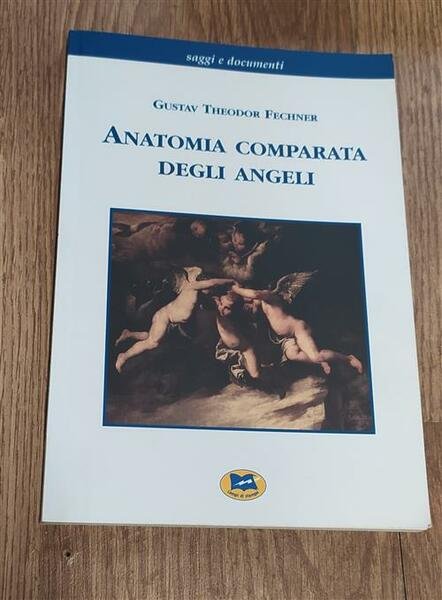 Anatomia Comparata Degli Angeli Gustav T. Fechner Lampi Di Stampa …