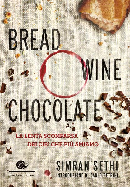 Bread, Wine, Chocolate. La Lenta Scomparsa Dei Cibi Che Piu … | Immagine principale