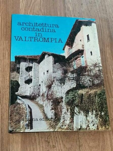 Architettura Contadina In Valtrompia Antonio Fappani Sandro Fontana Silvana 19