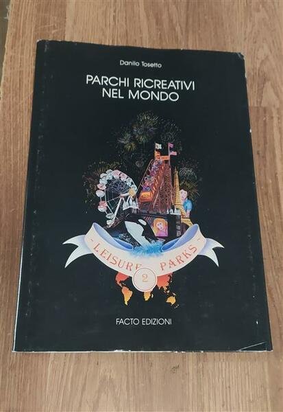 Parchi Ricreativi Nel Mondo. Volume 2 Danilo Tosetto Facto 1987