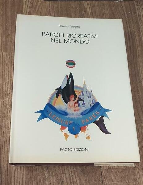 Parchi Ricreativi Nel Mondo. Volume 1 Danilo Tosetto Facto 1986