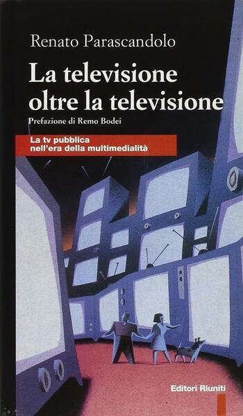 La Televisione Oltre La Televisione. La Tv Pubblica Nell'era Della …