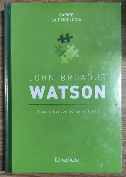 John Broadus Watson. Il Padre Del Comportamentismo Capire La Psicologia …