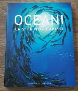 Oceani. La Vita Negli Abissi Daniel Gilpin Gribaudo 2008