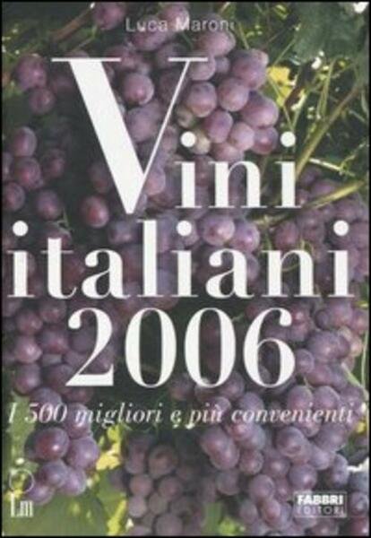 Vini Italiani 2006. I 500 Migliori E Pi˘ Convenienti