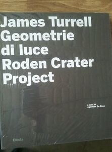 James Turrell. Geometrie Di Luce. Roden Crater