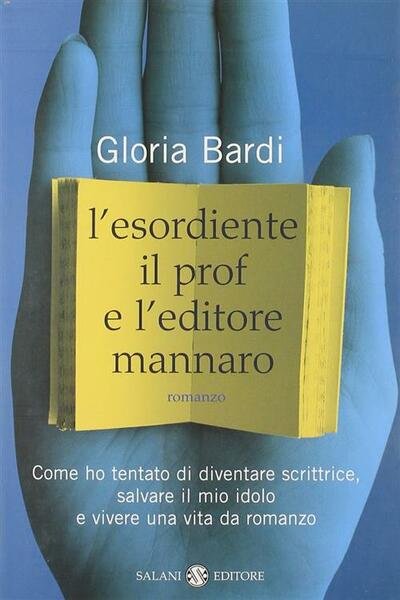 L' Esordiente, Il Prof E L'editore Mannaro Gloria Bardi Salani …