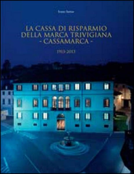 La Cassa Di Risparmio Della Marca Trivigiana. Cassamarca 1913-2013 | Immagine Gallery 1