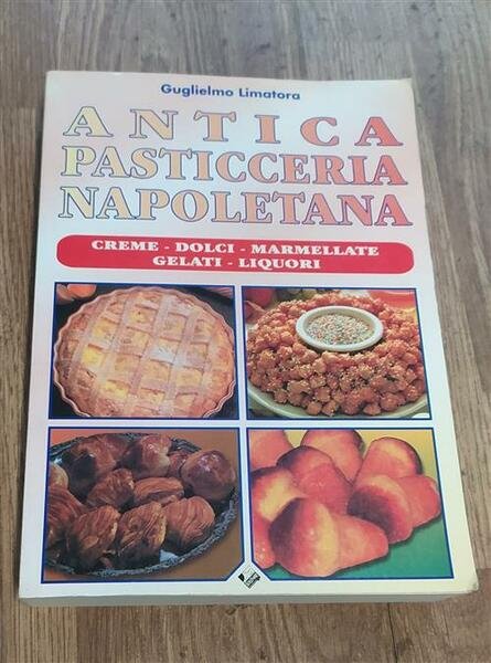 Antica Pasticceria Napoletana. Creme, Dolci, Marmellate, Gelati, Liquori Gugli