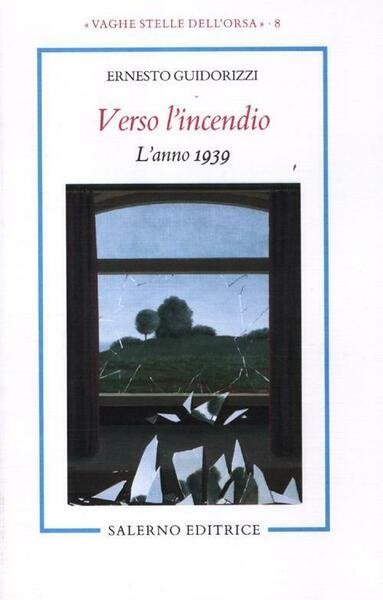 Verso L'incendio. L'anno 1939 Ernesto Guidorizzi Salerno 2012