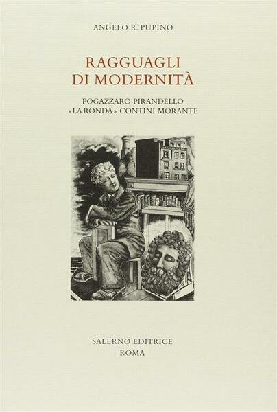 Ragguagli Di Modernita. Fogazzaro, Pirandello, La Ronda, Contini, Morante Ange