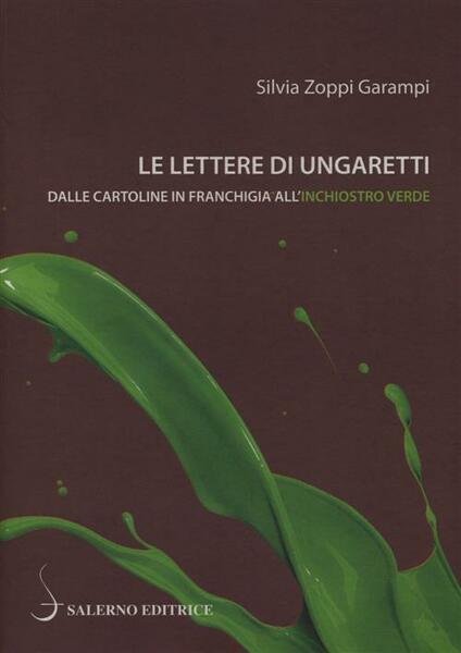 Le Lettere Di Ungaretti. Dalle Cartoline In Franchigia All'inchiostro Verde