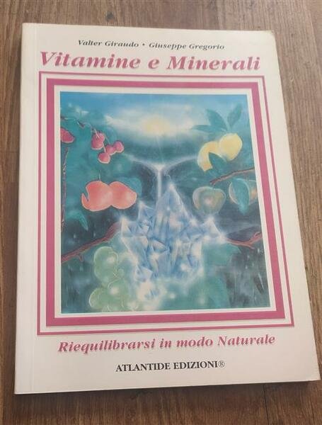 Vitamine E Minerali. Riequilibrarsi In Modo Naturale Valter Giraudo, Giuseppe