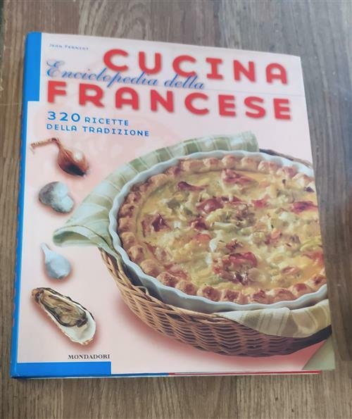 Enciclopedia Della Cucina Francese. 320 Ricette Della Tradizione Jean Ferniot