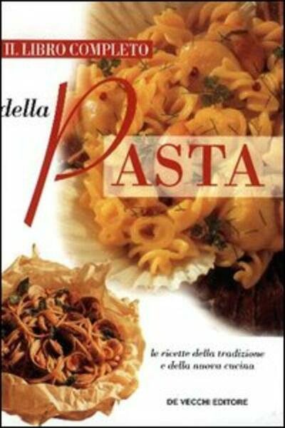 Libro Completo Della Pasta. Le Ricette Della Tradizione E Della … | Immagine principale