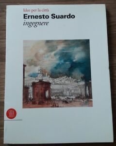 Ernesto Suardo Ingegnere. Idee Per La Citta Bergamo