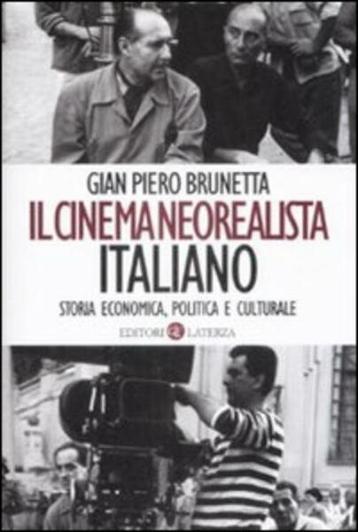 Il Cinema Neorealista Italiano. Storia Economica, Politica E Culturale