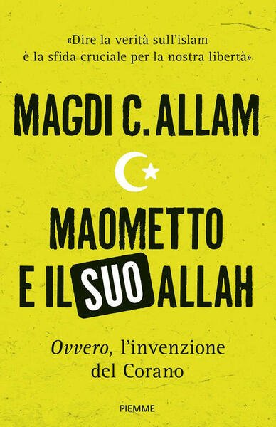 Maometto E Il Suo Allah Ovvero, L'invenzione Del Corano Magdi …