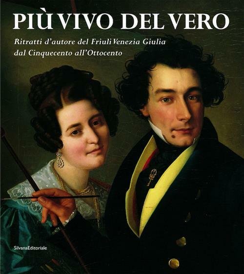 Piu Vivo Del Vero. Ritratti D'autore Del Friuli Venezia Giulia. …