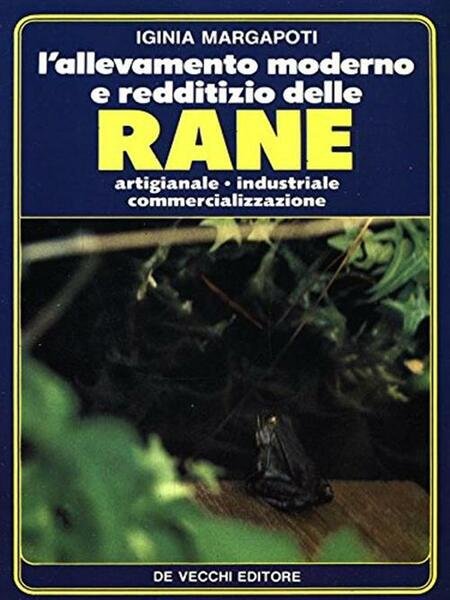 L'allevamento Moderno E Redditizio Delle Rane. Artigianale, Industriale, Commercializzazione | Immagine principale