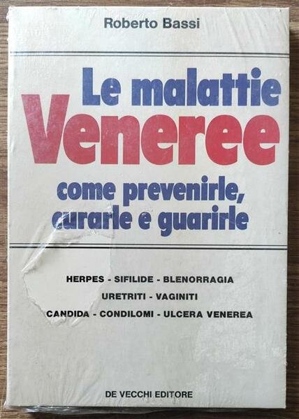 Le Malattie Veneree. Come Prevenirle, Curarle E Guarirle