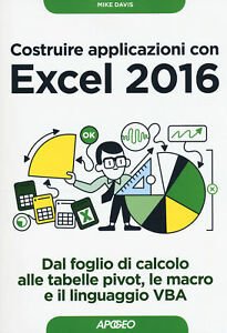 Costruire Applicazioni Con Excel 2016. Dal Foglio Di Calcolo Alle …