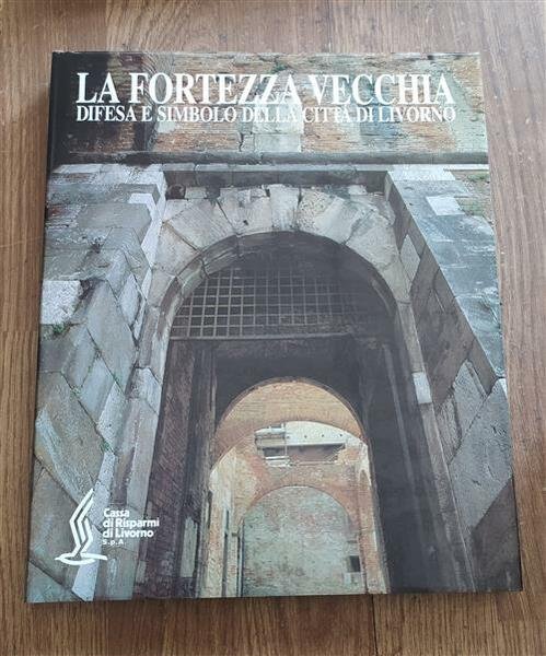 La Fortezza Vecchia: Difesa E Simbolo Della Citt‡ Di Livorno