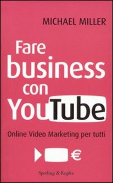 Fare Business Con Youtube. Online Video Marketing Per Tutti