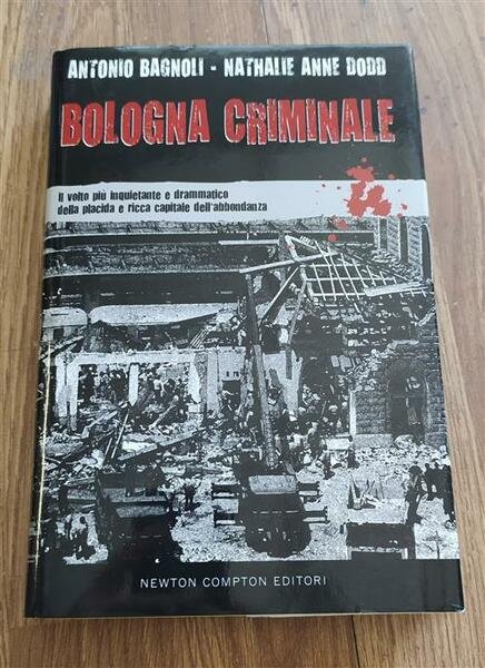 Bologna Criminale. Il Volto Più Inquietante E Drammatico Della Placida …