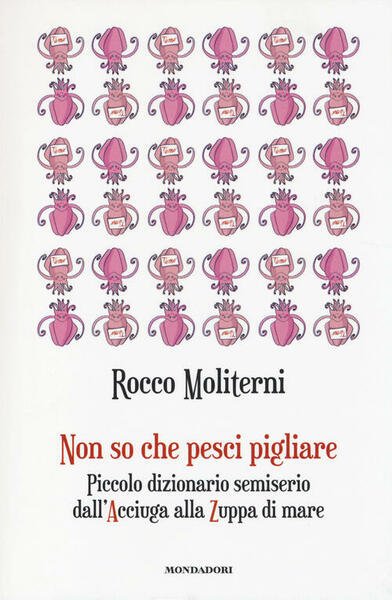 Non So Che Pesci Pigliare. Piccolo Dizionario Semi
