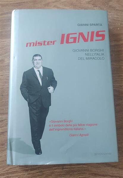 Mister Ignis. Giovanni Borghi Nell'italia Del Miracolo