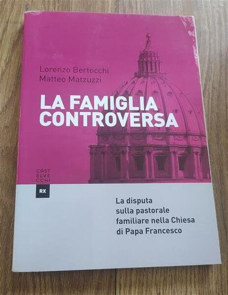 La Famiglia Controversa. La Disputa Sulla Pastorale Familiare Nella Chiesa …