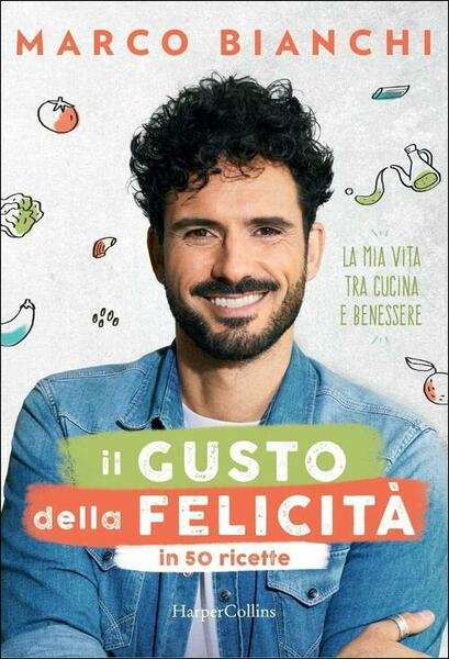Il Gusto Della Felicita In 50 Ricette. La Mia Vita …
