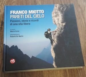 Franco Miotto. Pareti Del Cielo. Passioni, Storie E Ricordi Di …