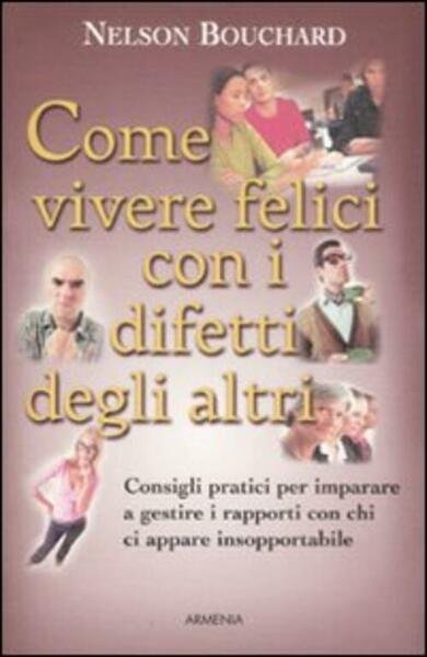 Come Vivere Felici Con I Difetti Degli Altri