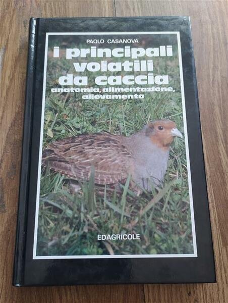 I Principali Volatili Da Caccia. Anatomia, Alimentazione, Allevamento