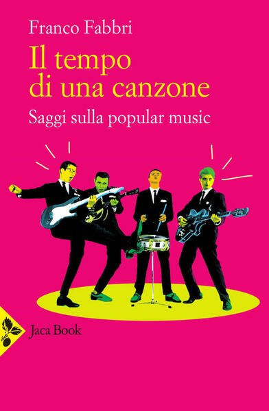 Il Tempo Di Una Canzone. Saggi Sulla Popular Music