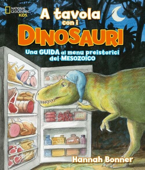 A Tavola Con I Dinosauri. Guida Ai Menu Preistorici Dei Mesozoico