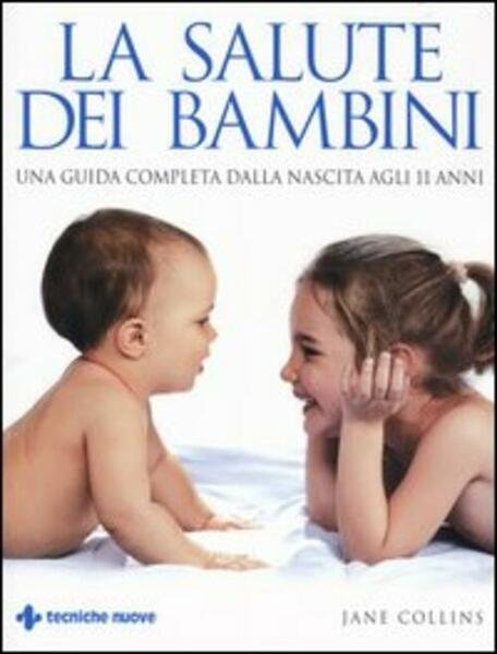 La Salute Dei Bambini. Una Guida Completa Dalla Nascita Agli … | Immagine principale