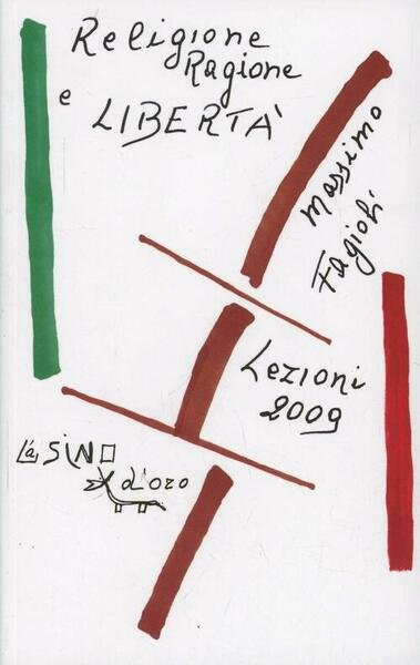 Religione Ragione E Liberta. Lezioni 2009