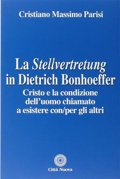 La Stellvertretung In Dietrich Bonhoeffer. Cristo E La Condizione Dell'uomo … | Immagine principale
