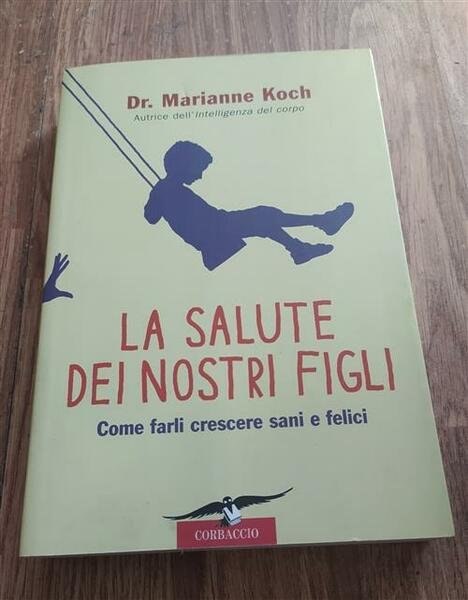 La Salute Dei Nostri Figli. Come Farli Crescere Sani E …