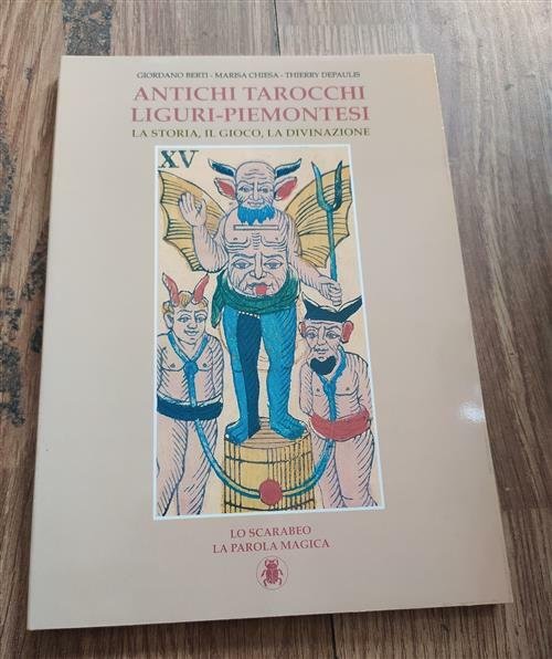 Antichi Tarocchi Liguri Piemontesi. La Storia, Il Gioco, La Divinazione Giorda