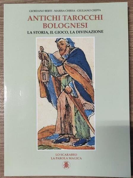 Antichi Tarocchi Bolognesi. La Storia, Il Gioco, La Divinazione