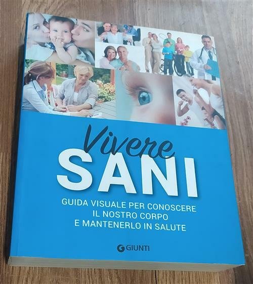 Vivere Sani. Guida Visuale Per Conoscere Il Nostro Corpo E …