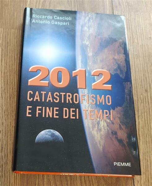 2012. Catastrofismo E Fine Dei Tempi