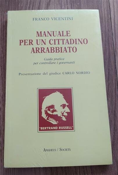 Manuale Per Un Cittadino Arrabbiato. Guida Pratica Per Controllare I …